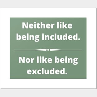 Neither like being included, nor like being Excluded. #Omnivert Posters and Art